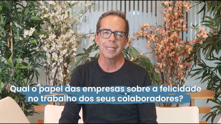 Qual é o papel das empresas na felicidade dos colaboradores | CEO Notes